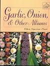 Garlic, Onion, & Other Alliums