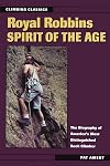 Royal Robbins: Spirit of the Age (Climbing Classics)