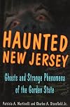 Haunted New Jersey: Ghosts and Strange Phenomena of the Garden State