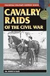Cavalry Raids of the Civil War (Stackpole Military History Series)