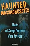 Haunted Massachusetts: Ghosts and Strange Phenomena of the Bay State (Haunted Series)