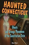 Haunted Connecticut: Ghosts and Strange Phenomena of the Constitution State (Haunted Series)