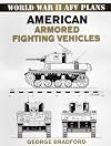 World War II AFV Plans: American Armored Fighting Vehicles (World War II Armored Fighting Vehicle Plans)