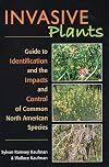 Invasive Plants: Guide to Identification and the Impacts and Control of Common North American Species