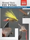 Beyond Basic Fly Tying with DVD: Techniques and Patterns to Expand Your Skills (How To Basics)