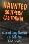 Haunted Southern California : ghosts and strange phenomena of the Golden State
