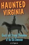 Haunted Virginia: Ghosts and Strange Phenomena of the Old Dominion (Haunted Series)