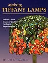 Making Tiffany Lamps: How to Create Museum-Quality Authentic Reproductions
