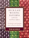 Huck Lace Weaving Patterns with Color and Weave Effects: 576 Drafts and Samples plus 5 Practice Projects