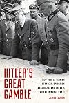 Hitler's Great Gamble: A New Look at German Strategy, Operation Barbarossa, and the Axis Defeat in World War II