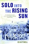 Solo into the Rising Sun: The Dangerous Missions of a U.S. Navy Bomber Squadron in World War II