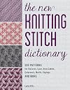 The New Knitting Stitch Dictionary: 500 Patterns for Textures, Lace, Aran Cables, Colorwork, Motifs, Edgings and More