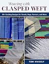 Weaving with Clasped Weft: 30+ Exciting Designs for Towels, Rugs, Runners, and More