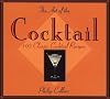 The Art of the Cocktail: 100 Classic Cocktail Recipes