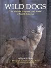 Wild Dogs: The Wolves, Coyotes, and Foxes of North America