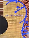 Guitarmaking: Tradition and Technology: A Complete Reference for the Design & Construction of the Steel-String Folk Guitar & the Classical Guitar (Guitar Reference)