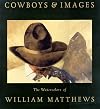 Cowboys & Images: The Watercolors of William Matthews