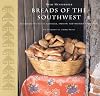 Breads of the Southwest: Recipes in the Native American, Spanish, and Mexican Traditions