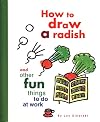 How to Draw a Radish: And Other Fun Things to Do at Work