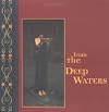 From the Deep Waters