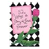 52 Ways to Stay in Love Forever (52 Series)