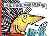 Mr. Fine, Porcupine