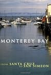 Monterey Bay: Ultimate Guide: The Ultimate Guide From Santa Cruz to San Simeon