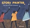 Story Painter: The Life of Jacob Lawrence