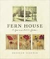 Fern House: A Year in an Artist's Garden