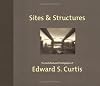 Sites & Structures: The Architectural Photographs of Edward S. Curtis