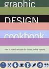 Graphic Design Cookbook: Mix & Match Recipes for Faster, Better Layouts