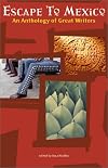 Escape to Mexico: An Anthology of Great Writers
