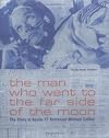 The Man Who Went to the Far Side of the Moon