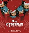 Merry Kitschmas: The Ultimate Holiday Handbook