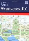 City Walks: Washington, D.C.: 50 Adventures on Foot