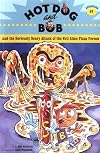 Hot Dog and Bob Adventure 1: and the Seriously Scary Attack of the Evil Alien Pizza Person (Adventure #1) (No. 1)