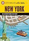City Walks with Kids: New York: 50 Adventures on Foot