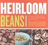 Heirloom Beans: Great Recipes for Dips and Spreads, Soups and Stews, Salads and Salsas, and Much More from Rancho Gordo