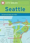 City Walks: Seattle 50 Adventures on Foot