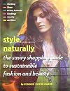 Style, Naturally: The Savvy Shopping Guide to Sustainable Fashion and Beauty