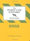 The Worst-Case Scenario Pocket Guide: Dogs