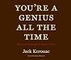 You're a Genius All the Time: Belief and Technique for Modern Prose
