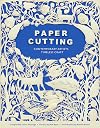 Papercutting: Contemporary Artists, Timeless Craft