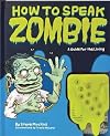 How to Speak Zombie: A Guide for the Living