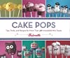 Cake Pops: Tips, Tricks, and Recipes for More Than 40 Irresistible Mini Treats