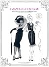 Famous Frocks: Patterns and Instructions for Recreating Fabulous Iconic Dresses--10 Patterns for 20 Dresses in All!