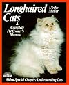 Longhaired Cats: A Complete Pet Owner's Manual