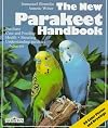 The New Parakeet Handbook: Everything About the Purchase, Diet, Diseases, and Behavior of Parakeets : With a Special Chapter on Raising Parakeets (New Pet Handbooks)