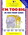 I'm Too Big / Je Suis Trop Gros (I Can Read French)