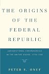 The origins of the federal republic : jurisdictional controversies in the United States, 1775-1787